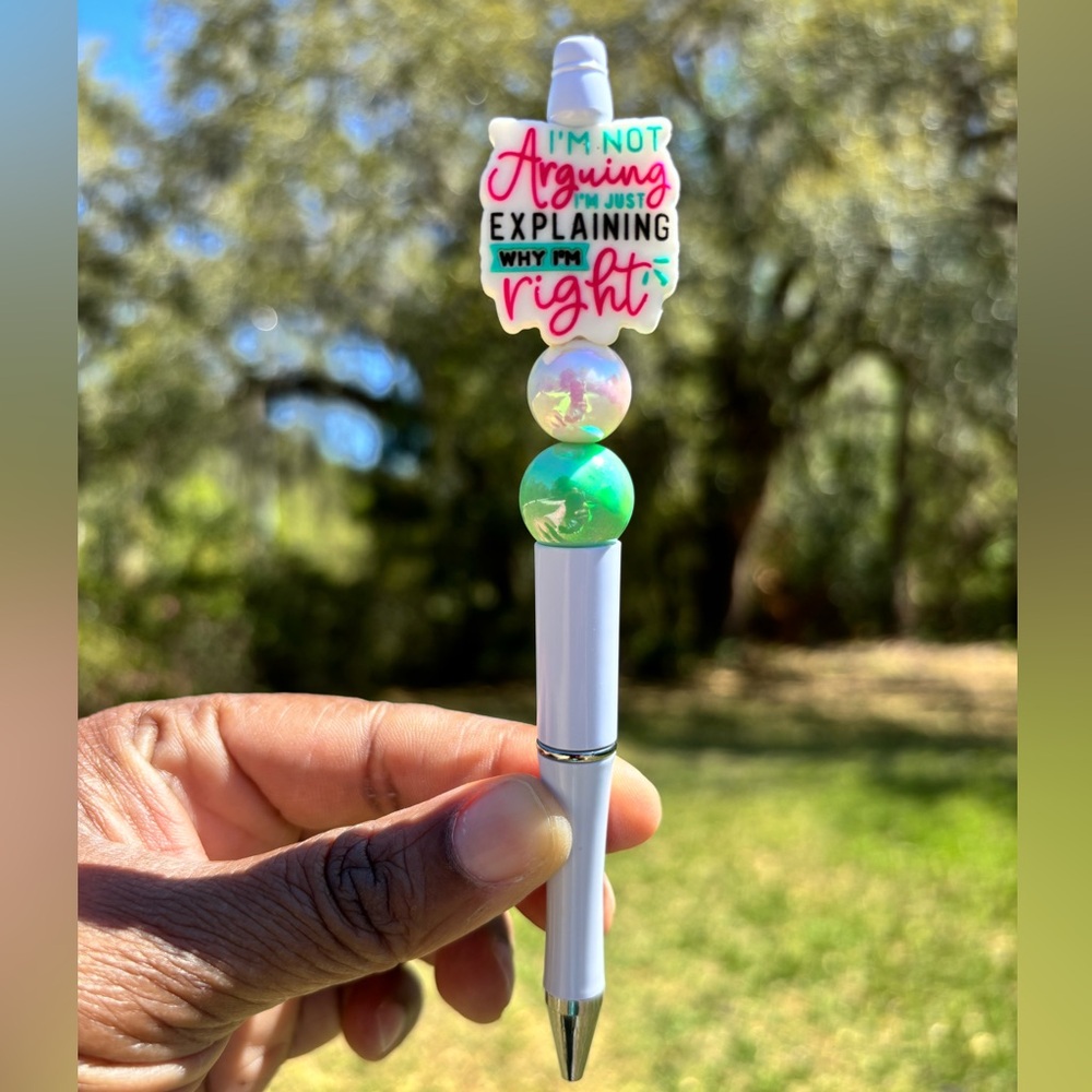 Custom Made Pen with quote “I’m Not Arguing” with iridescent beads